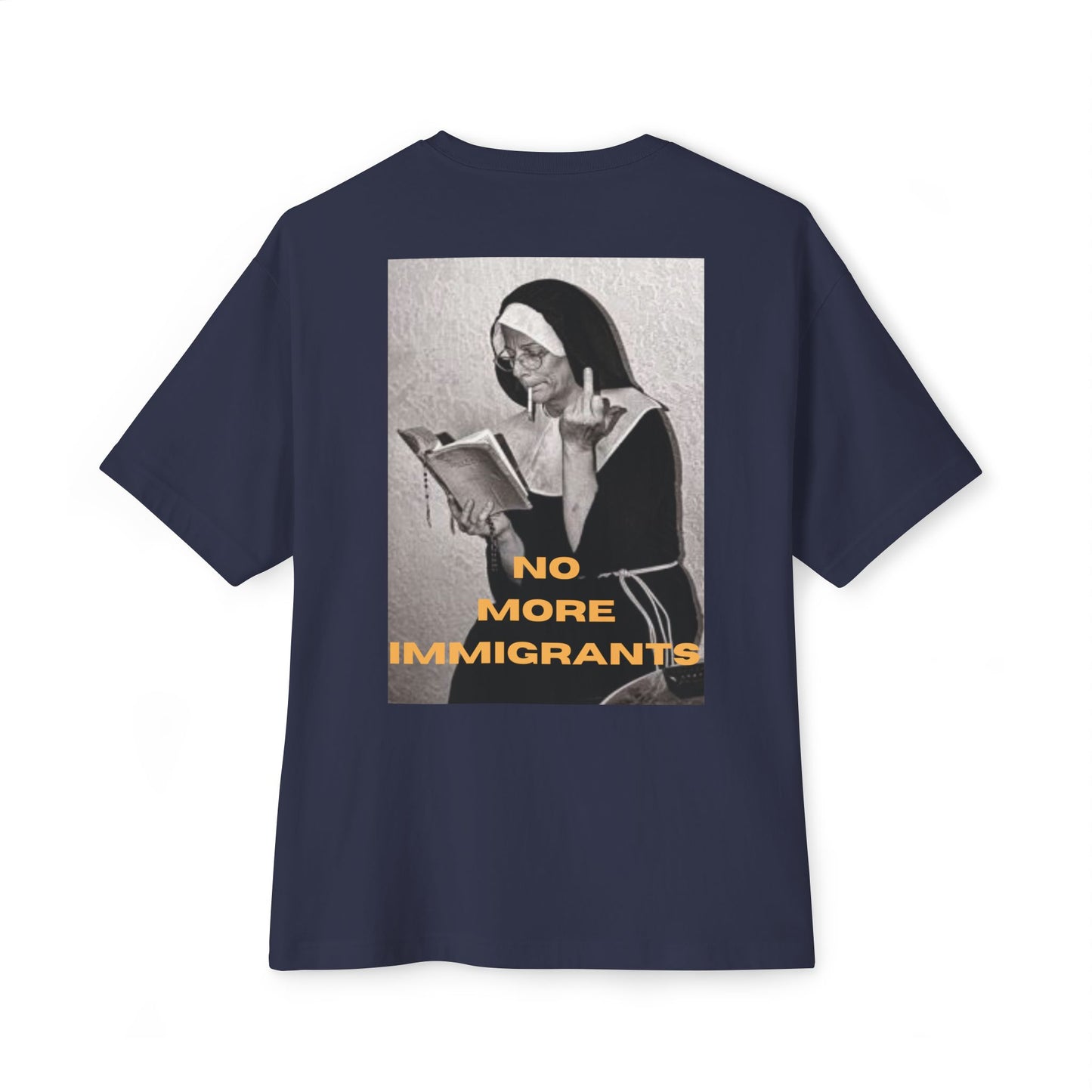 No More Immigrants - Oversized T shirt