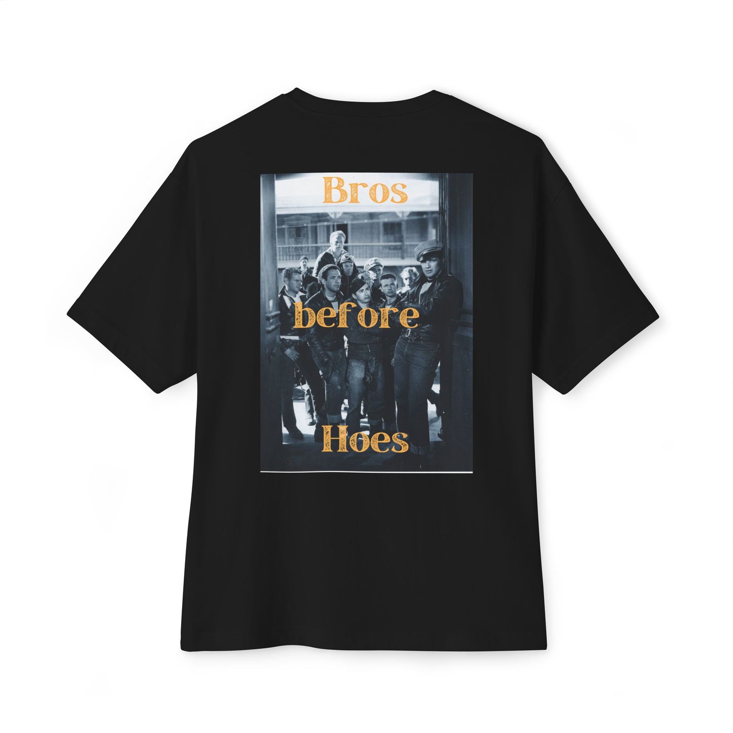 Bros before Hoes- Oversize T shirt